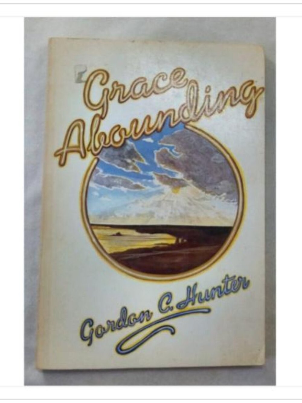 Grace Abounding Gordon C. Hunter Paperback Book Vintage Novel Read Classic